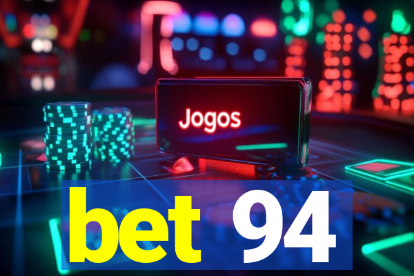 bet 94